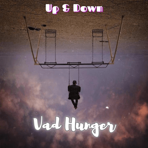 Vad Hunger – Up & Down