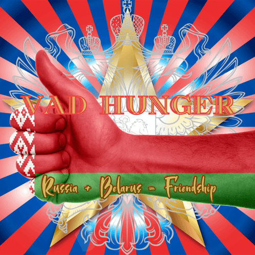 Vad Hunger – Russia+Belarus=Friendship